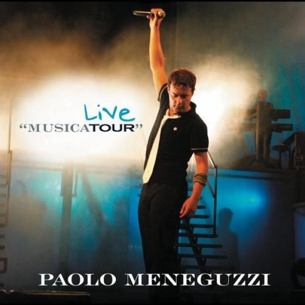 Paolo Meneguzzi - Live "MusicaTour"